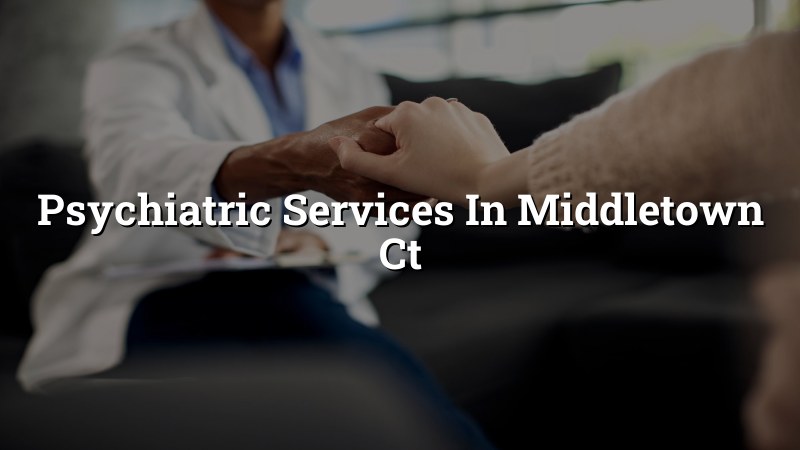 Adult psychiatric services for Middletown, CT residents