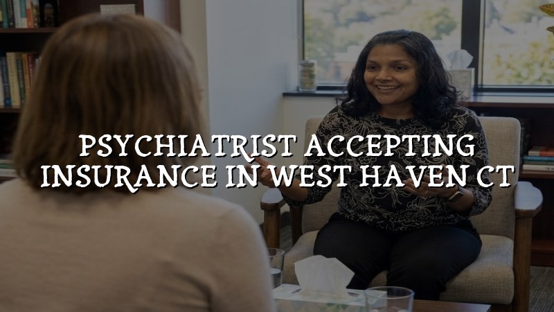 Adult psychiatric care for West Haven, CT patients