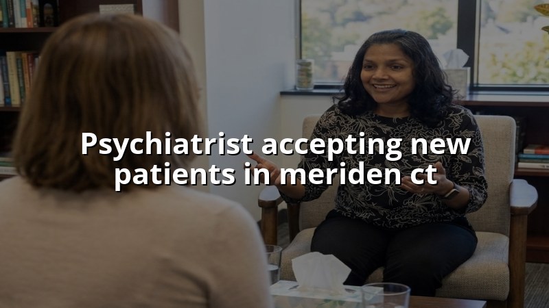 Adult psychiatric care for people in Meriden, CT