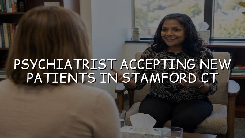 Adult psychiatric care for new patients in Stamford CT