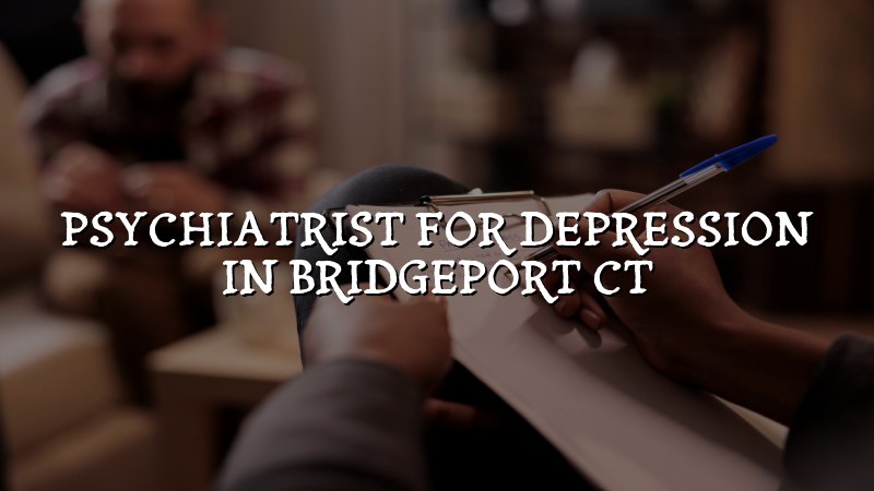 Adult depression care for Bridgeport, CT residents