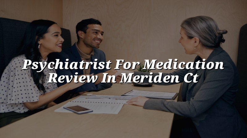 Adult medication review appointment in Meriden, CT