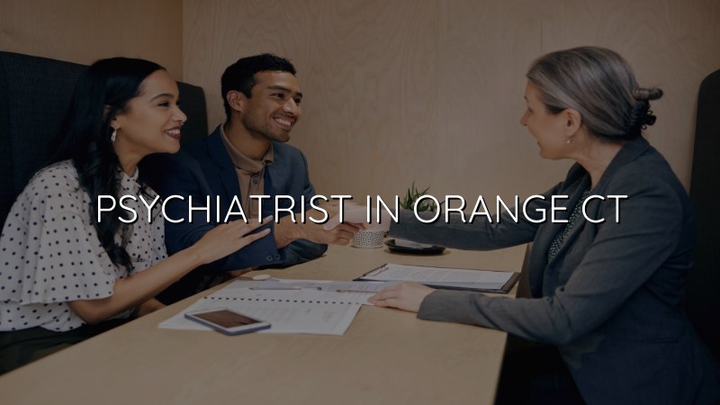 Psychiatrist Serving Orange, CT