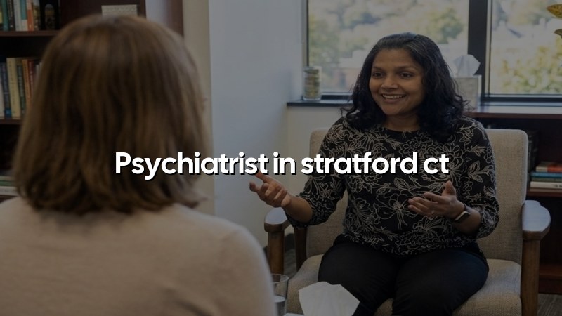 Psychiatrist serving Stratford CT