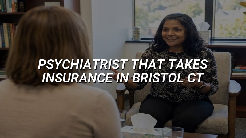 Adult psychiatry appointment in Bristol, CT