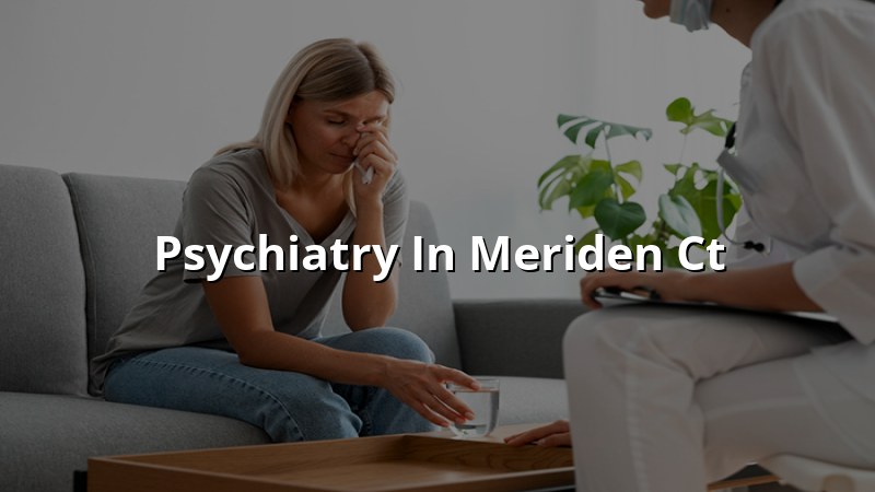 Adult psychiatry care for Meriden, CT residents