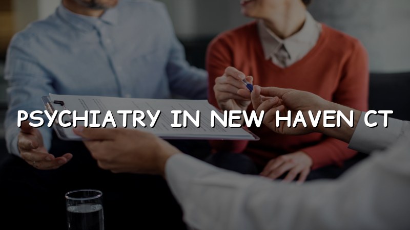 Adult psychiatry care for New Haven, CT residents