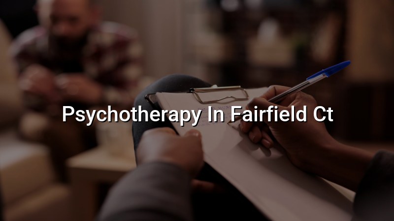 Adult psychotherapy support in Fairfield, CT