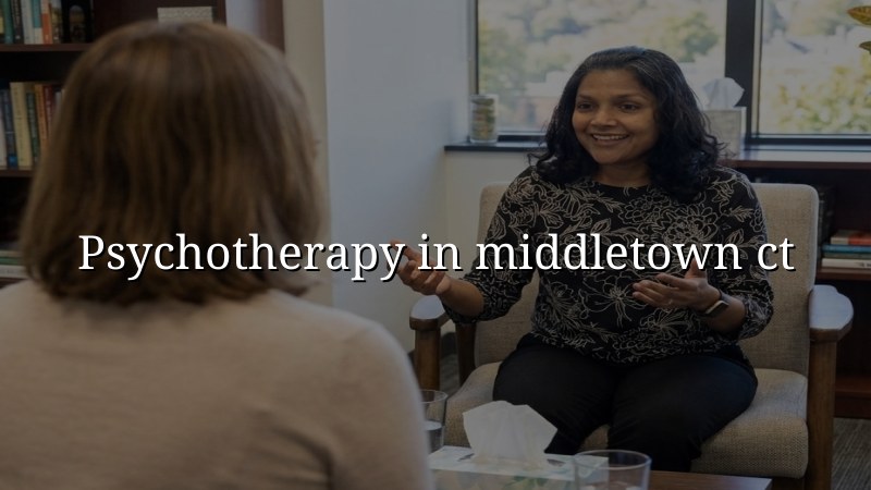 Adult psychotherapy and psychiatric care in Middletown, CT