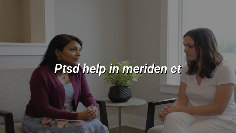 Adult PTSD support and psychiatric care in Meriden, CT