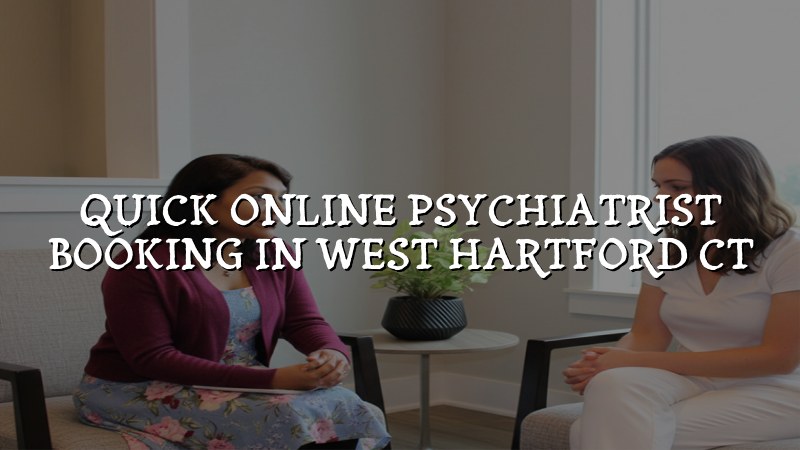 Adults booking psychiatric care online for West Hartford, CT