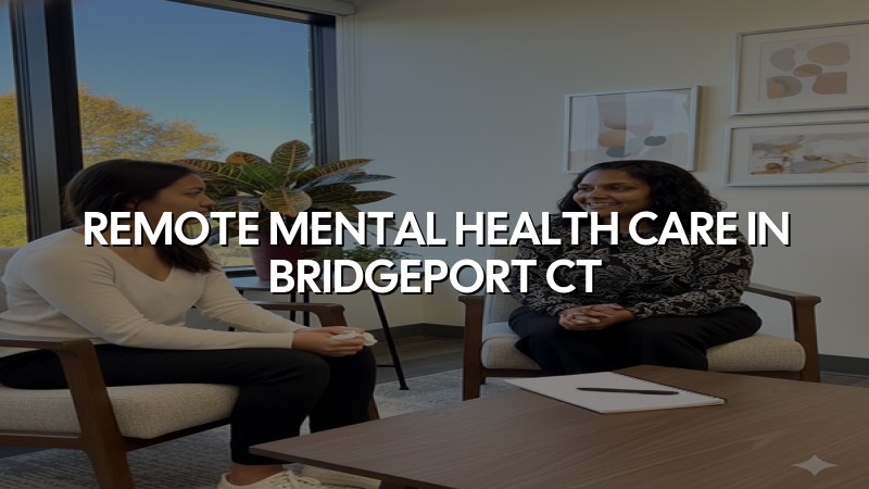 Remote mental health care for adults in Bridgeport, CT
