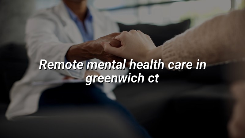 Adult telehealth psychiatry visit for Greenwich, CT residents