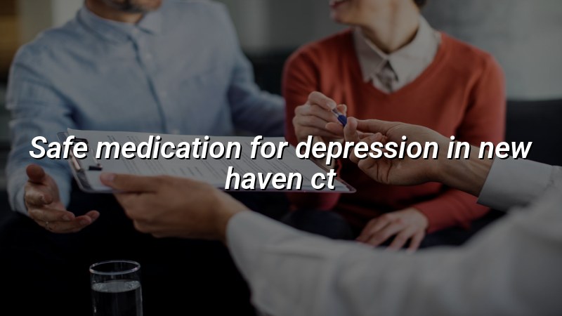 Adult depression medication care in New Haven, CT