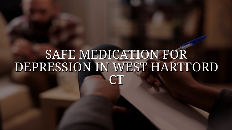 Adult depression medication care for West Hartford, CT