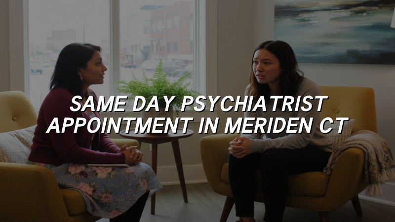 Adult psychiatric care for Meriden, CT residents