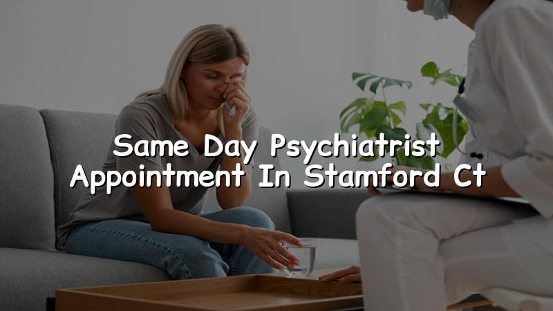 Adult psychiatric appointment support for Stamford, CT residents