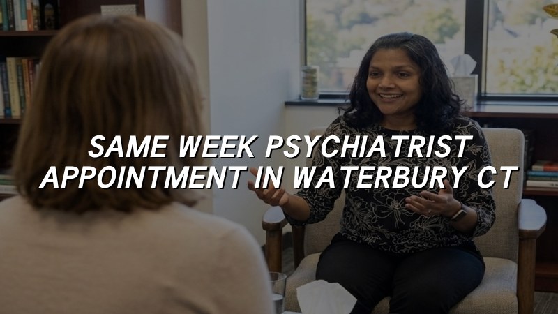 Adult psychiatric care for same week appointments in Waterbury, CT