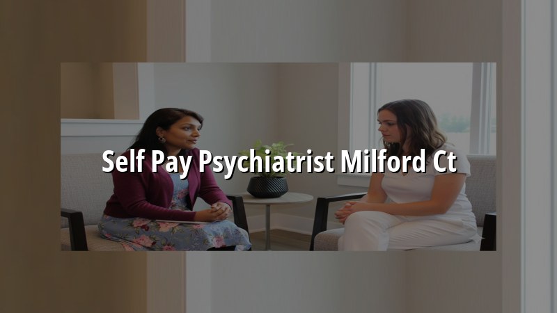 Self-pay psychiatric telehealth visit from Milford, CT
