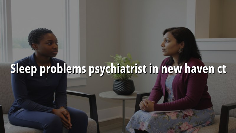 Adult psychiatric care for sleep problems