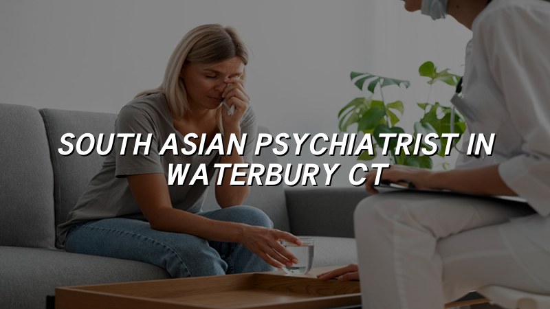 Adult psychiatric care for South Asian patients in Connecticut