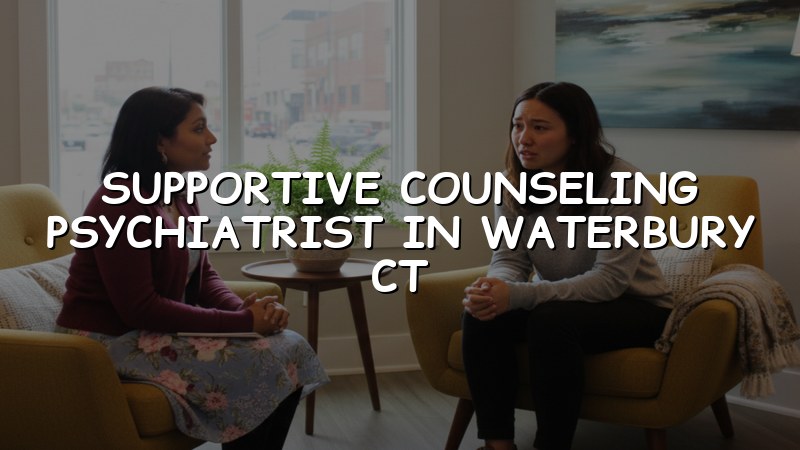Adult supportive counseling psychiatry care in Waterbury, CT