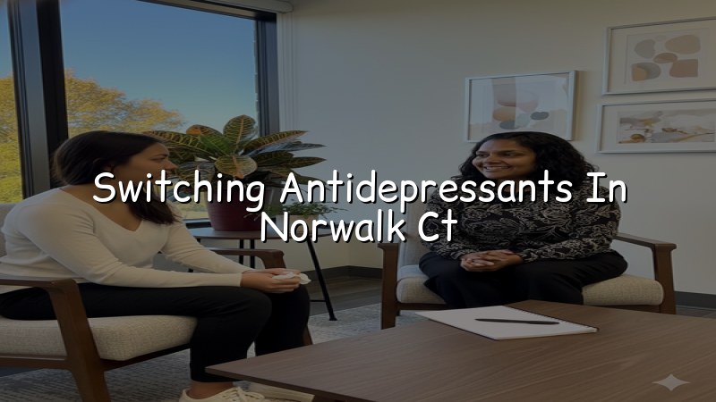 Adult psychiatry visit in Connecticut discussing antidepressant changes
