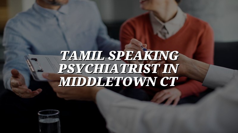 Tamil speaking psychiatric care for adults near Middletown, CT