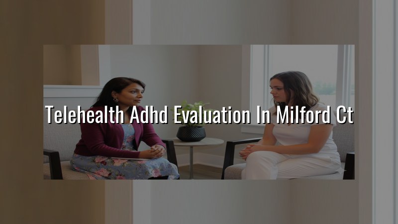 Adult telehealth ADHD evaluation with Elite Health LLC in Milford, CT