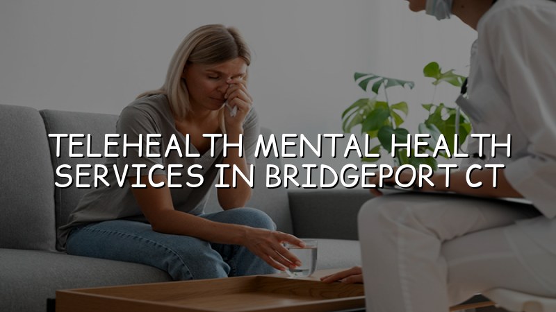 Telehealth psychiatric care for adults in Connecticut