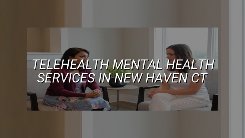 Adult telehealth psychiatry visit for Connecticut patients