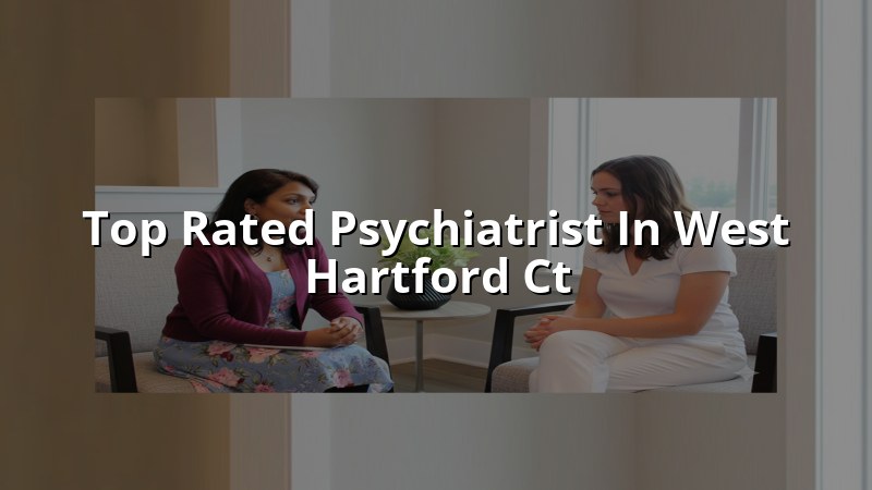 Adult psychiatric care for West Hartford, CT residents