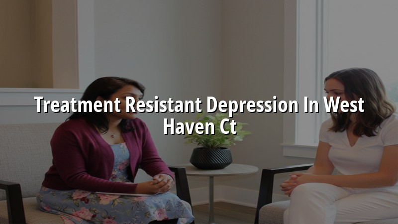 Adult depression care and psychiatric support in West Haven, CT