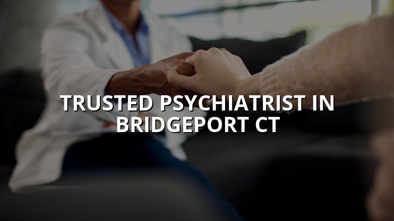 Adult psychiatric care for Bridgeport, CT residents