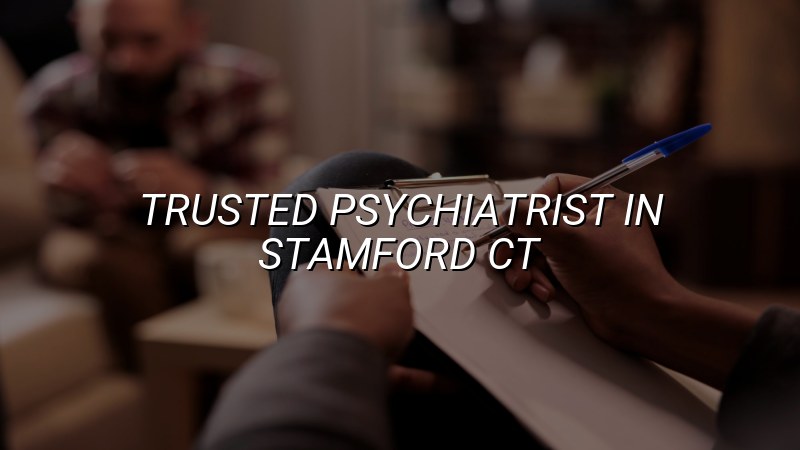 Adult psychiatric care for Stamford, CT residents