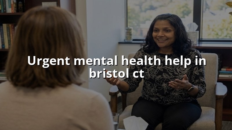Adult psychiatric care support for Bristol, CT residents