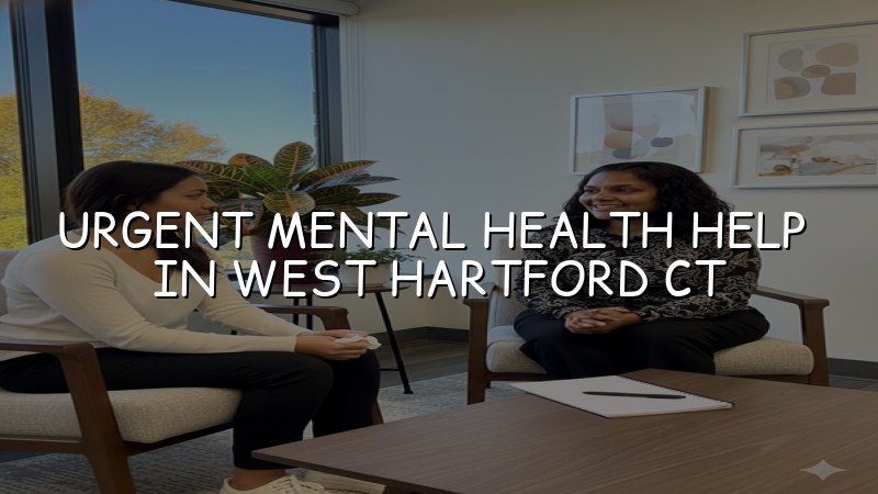 Adult psychiatric care for urgent mental health needs near West Hartford, CT