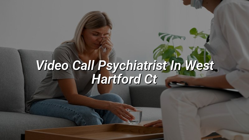 Telehealth psychiatry visit for an adult in Connecticut
