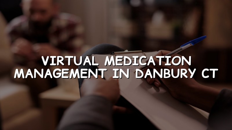 Adult telehealth medication management visit for Connecticut patients