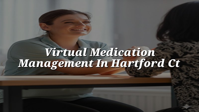 Adult telehealth medication management visit in Connecticut