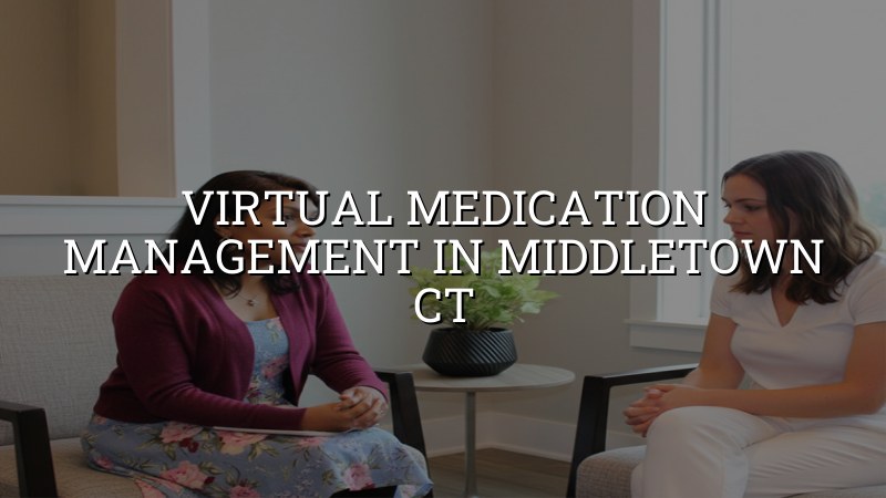 Virtual medication management for adults in Middletown, CT
