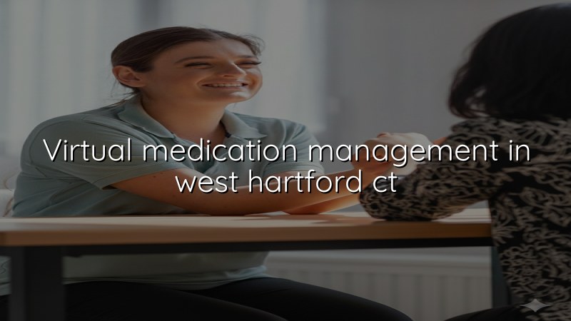 Adult telehealth medication management visit for West Hartford residents