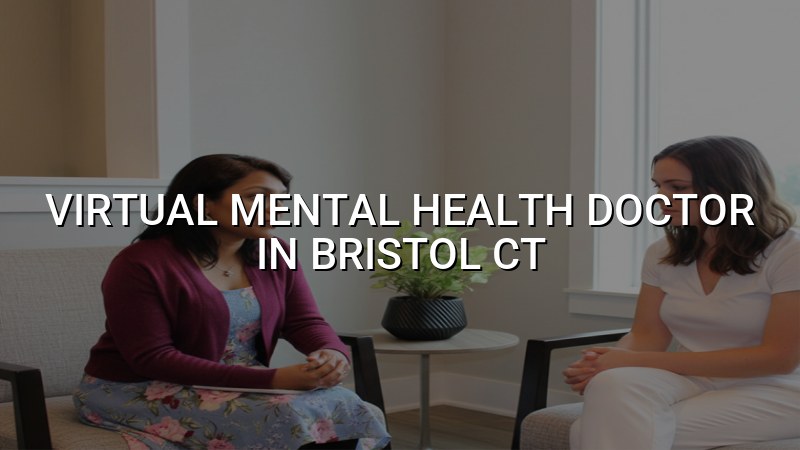 Adult telehealth psychiatry support for Bristol, CT residents