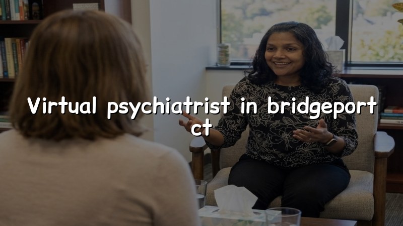 Telehealth psychiatry visit for an adult in Connecticut