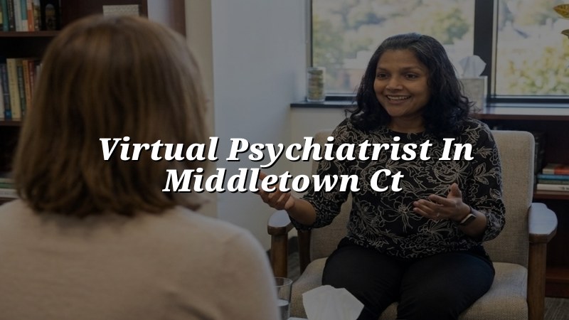Adult telehealth psychiatry visit for a Middletown, CT resident