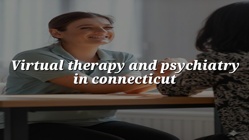 Adult telehealth psychiatry visit in Connecticut