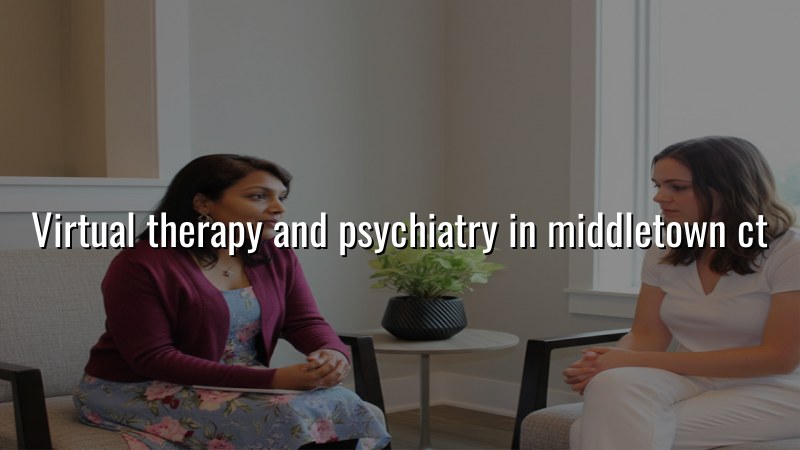 Adult telehealth psychiatry visit for a patient in Middletown CT