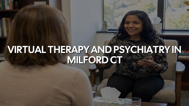 Adult telehealth psychiatry visit for a patient in Milford, CT