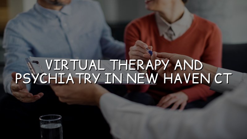 Virtual therapy and psychiatry for adults in Connecticut