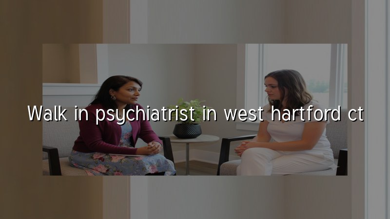 Adult psychiatric care for West Hartford residents